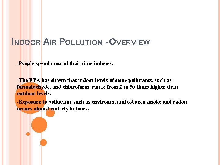 INDOOR AIR POLLUTION - OVERVIEW -People spend most of their time indoors. -The EPA