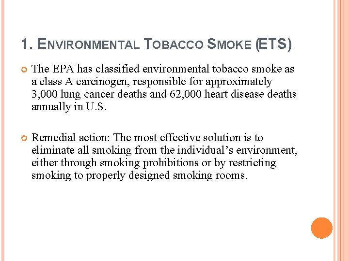 1. ENVIRONMENTAL TOBACCO SMOKE (ETS) The EPA has classified environmental tobacco smoke as a