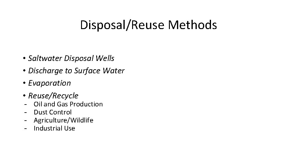 Disposal/Reuse Methods • Saltwater Disposal Wells • Discharge to Surface Water • Evaporation •