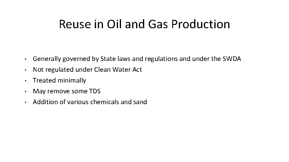 Reuse in Oil and Gas Production • • • Generally governed by State laws