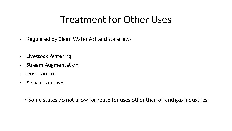 Treatment for Other Uses • Regulated by Clean Water Act and state laws •