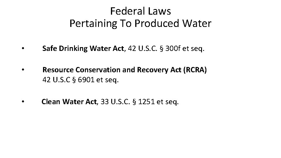 Federal Laws Pertaining To Produced Water • Safe Drinking Water Act, 42 U. S.