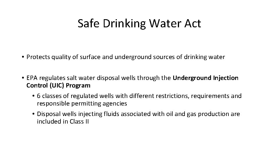 Safe Drinking Water Act • Protects quality of surface and underground sources of drinking