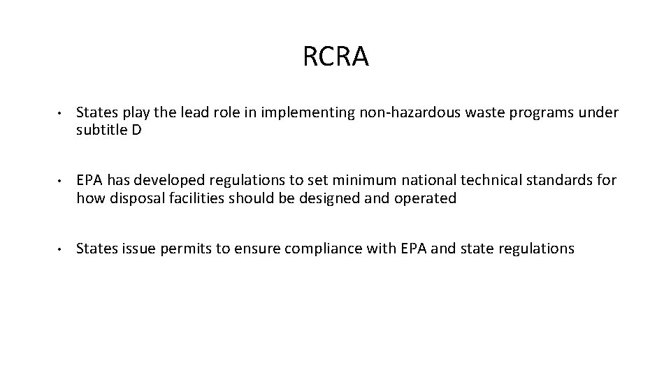 RCRA • States play the lead role in implementing non-hazardous waste programs under subtitle