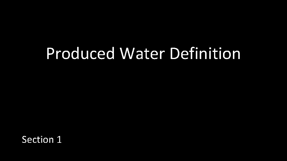 Produced Water Definition Section 1 