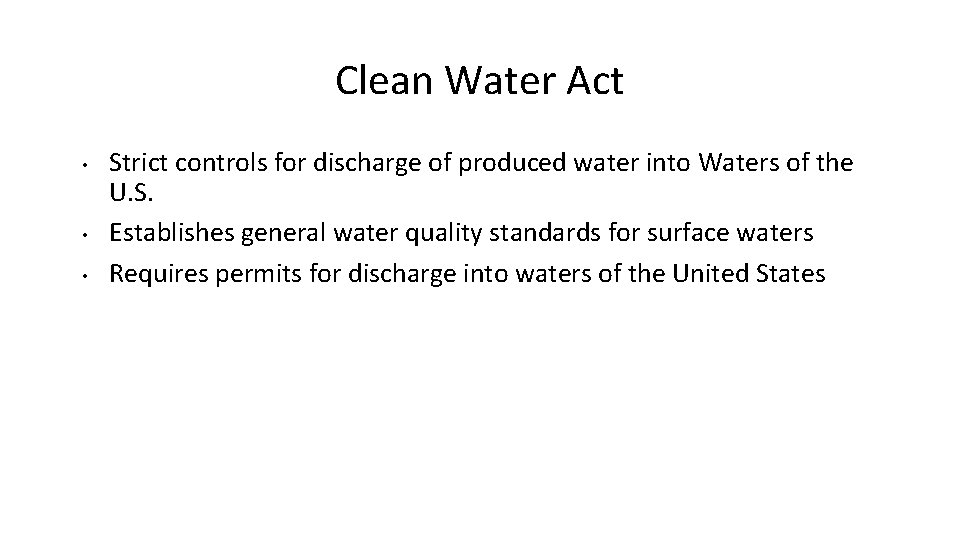 Clean Water Act • • • Strict controls for discharge of produced water into