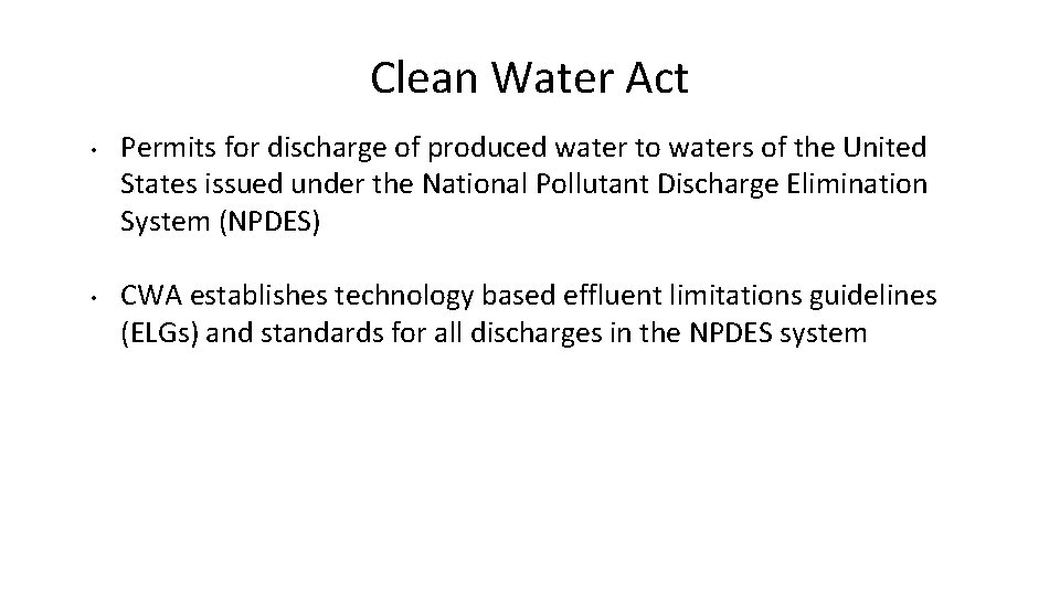 Clean Water Act • • Permits for discharge of produced water to waters of