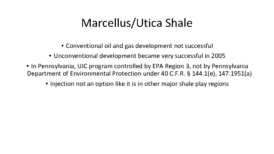 Marcellus/Utica Shale • Conventional oil and gas development not successful • Unconventional development became