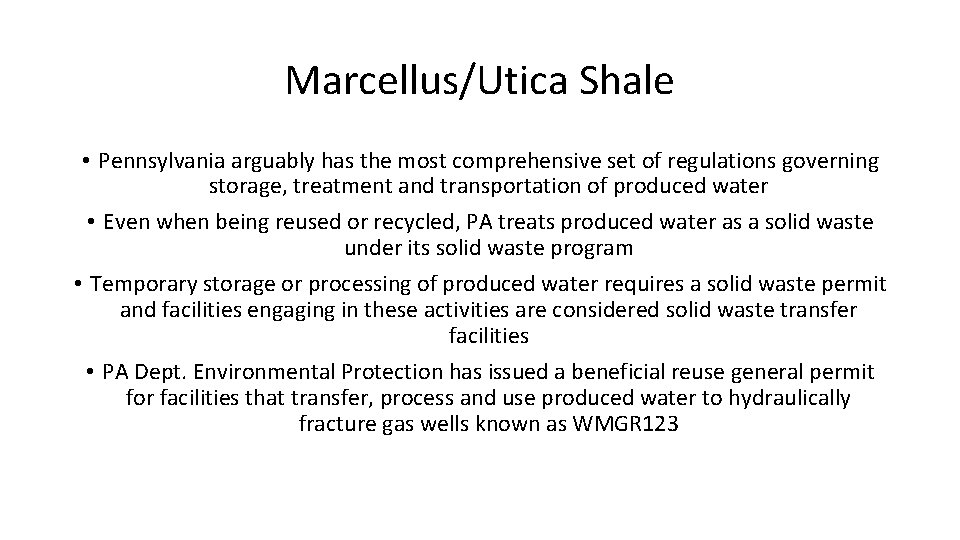 Marcellus/Utica Shale • Pennsylvania arguably has the most comprehensive set of regulations governing storage,