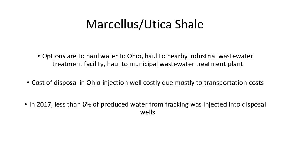 Marcellus/Utica Shale • Options are to haul water to Ohio, haul to nearby industrial