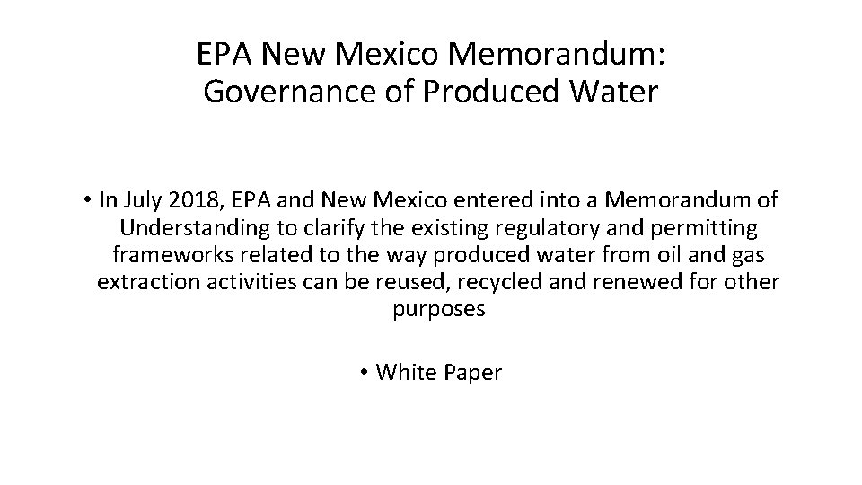 EPA New Mexico Memorandum: Governance of Produced Water • In July 2018, EPA and