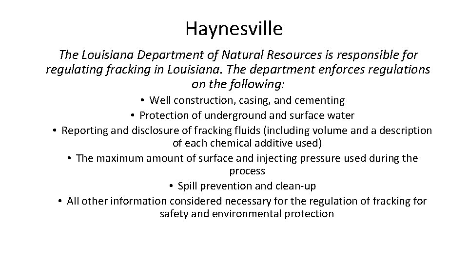 Haynesville The Louisiana Department of Natural Resources is responsible for regulating fracking in Louisiana.