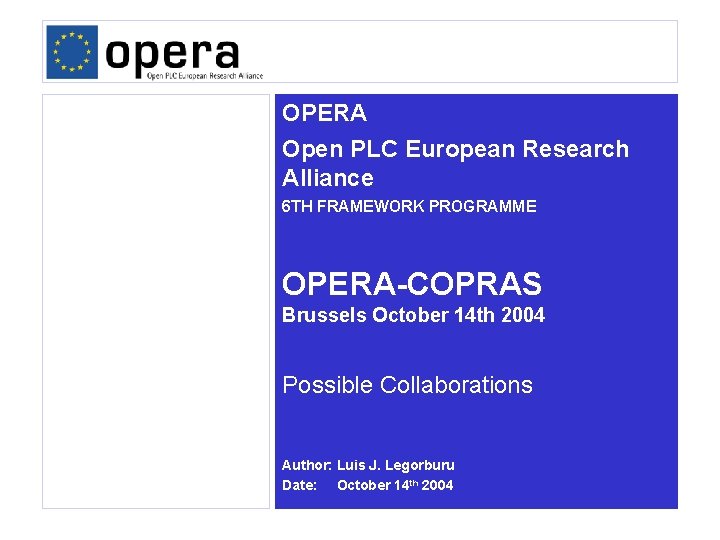 OPERA Open PLC European Research Alliance 6 TH FRAMEWORK PROGRAMME OPERA-COPRAS Brussels October 14