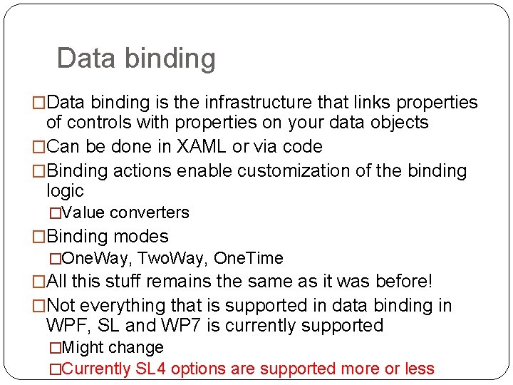 Data binding �Data binding is the infrastructure that links properties of controls with properties