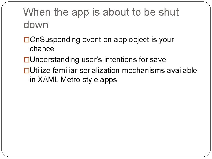 When the app is about to be shut down �On. Suspending event on app When the app is about to be shut down �On. Suspending event on app