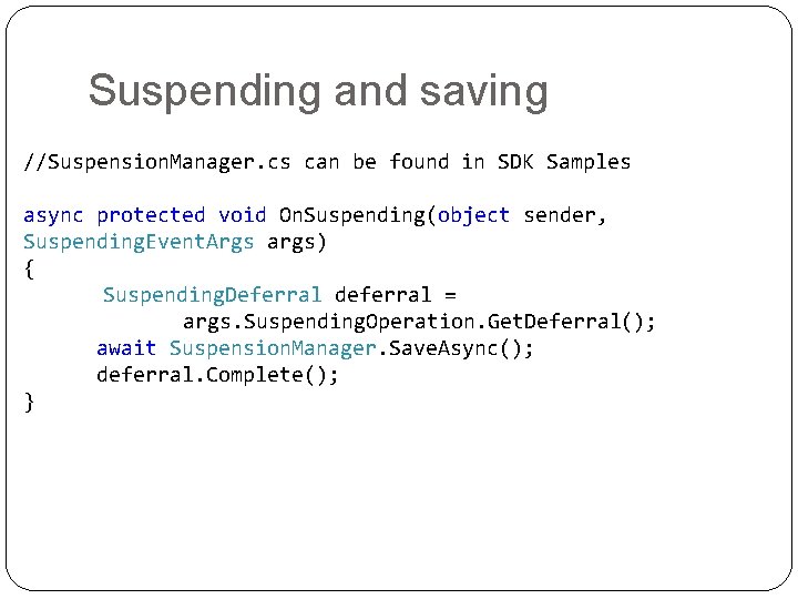Suspending and saving //Suspension. Manager. cs can be found in SDK Samples async protected