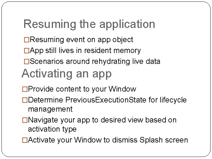 Resuming the application �Resuming event on app object �App still lives in resident memory