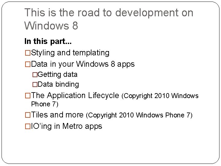 This is the road to development on Windows 8 In this part. . .