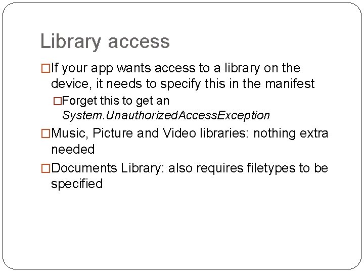 Library access �If your app wants access to a library on the device, it