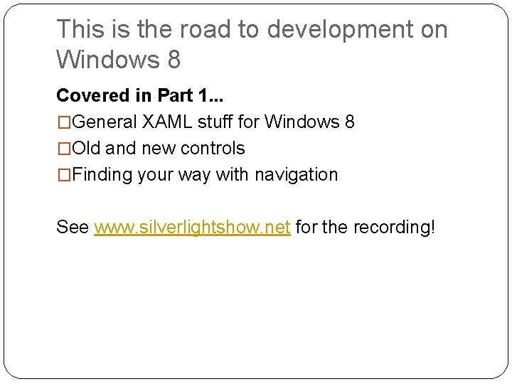 This is the road to development on Windows 8 Covered in Part 1. .