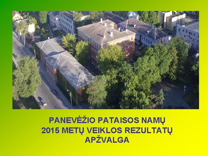 PANEVĖŽIO PATAISOS NAMŲ 2015 METŲ VEIKLOS REZULTATŲ APŽVALGA 