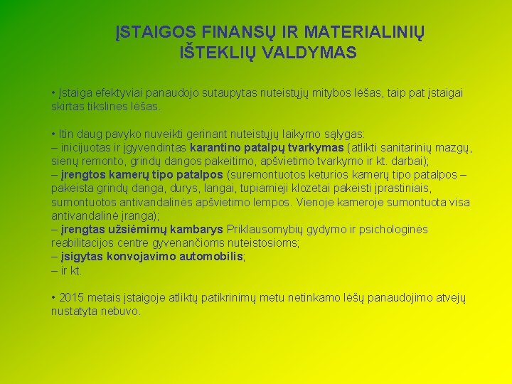 ĮSTAIGOS FINANSŲ IR MATERIALINIŲ IŠTEKLIŲ VALDYMAS • Įstaiga efektyviai panaudojo sutaupytas nuteistųjų mitybos lėšas,