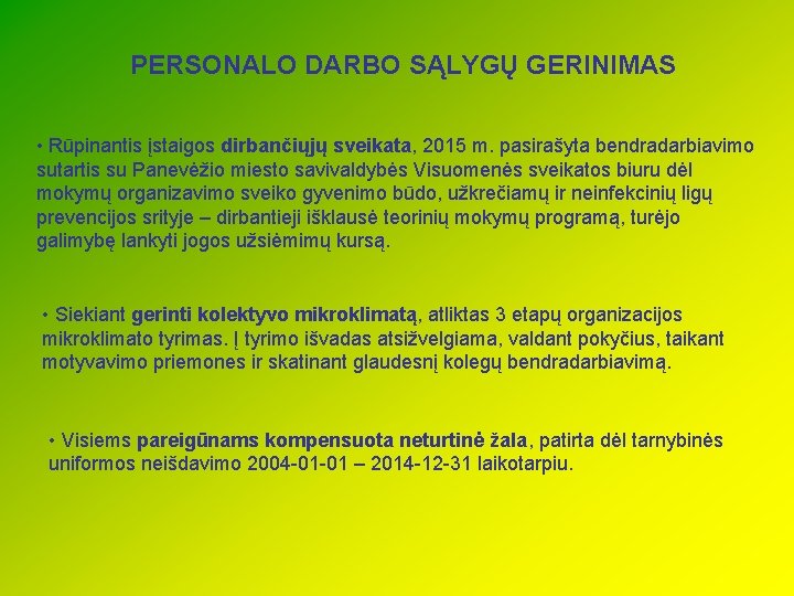 PERSONALO DARBO SĄLYGŲ GERINIMAS • Rūpinantis įstaigos dirbančiųjų sveikata, 2015 m. pasirašyta bendradarbiavimo sutartis