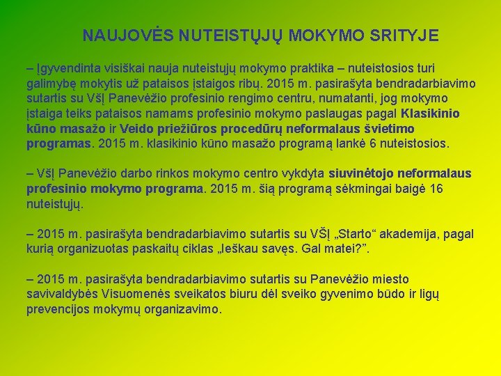 NAUJOVĖS NUTEISTŲJŲ MOKYMO SRITYJE – Įgyvendinta visiškai nauja nuteistųjų mokymo praktika – nuteistosios turi