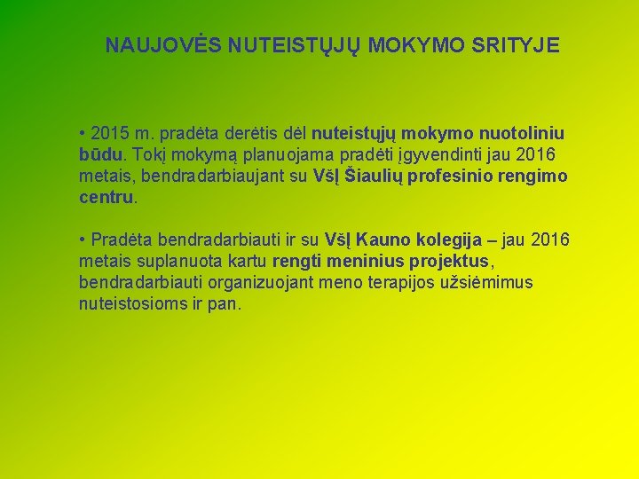 NAUJOVĖS NUTEISTŲJŲ MOKYMO SRITYJE • 2015 m. pradėta derėtis dėl nuteistųjų mokymo nuotoliniu būdu.