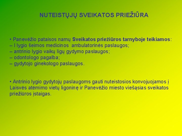 NUTEISTŲJŲ SVEIKATOS PRIEŽIŪRA • Panevėžio pataisos namų Sveikatos priežiūros tarnyboje teikiamos: – I lygio