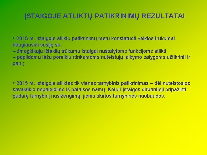 ĮSTAIGOJE ATLIKTŲ PATIKRINIMŲ REZULTATAI • 2015 m. įstaigoje atliktų patikrinimų metu konstatuoti veiklos trūkumai