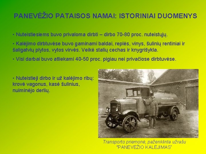 PANEVĖŽIO PATAISOS NAMAI: ISTORINIAI DUOMENYS • Nuteistiesiems buvo privaloma dirbti – dirbo 70 -80