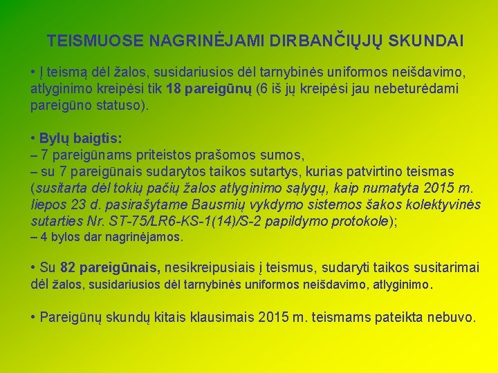 TEISMUOSE NAGRINĖJAMI DIRBANČIŲJŲ SKUNDAI • Į teismą dėl žalos, susidariusios dėl tarnybinės uniformos neišdavimo,