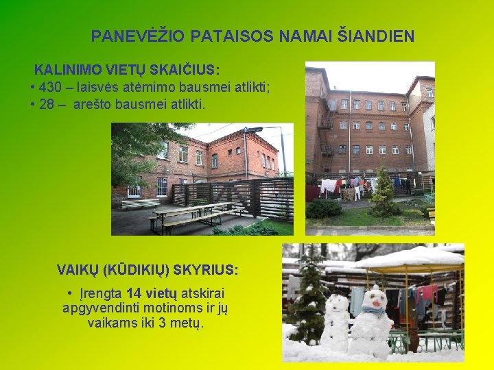 PANEVĖŽIO PATAISOS NAMAI ŠIANDIEN KALINIMO VIETŲ SKAIČIUS: • 430 – laisvės atėmimo bausmei atlikti;