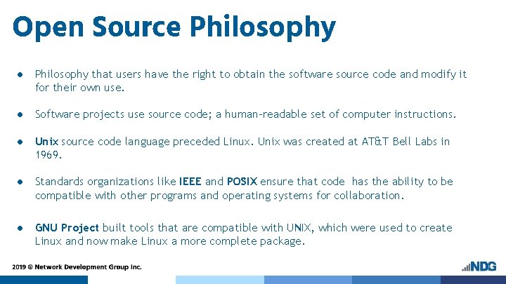 Open Source Philosophy ● Philosophy that users have the right to obtain the software