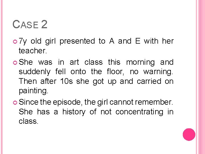 CASE 2 7 y old girl presented to A and E with her teacher.