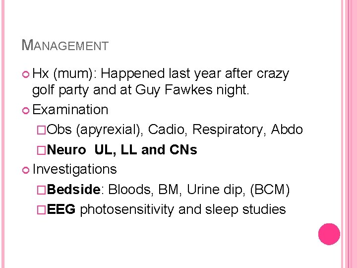 MANAGEMENT Hx (mum): Happened last year after crazy golf party and at Guy Fawkes
