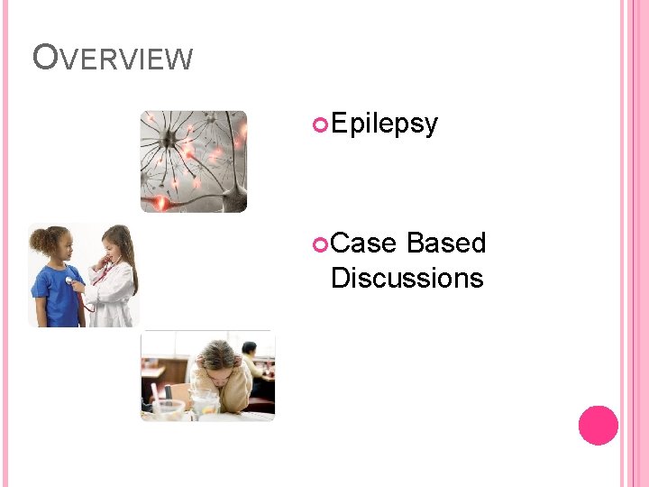 OVERVIEW Epilepsy Case Based Discussions 