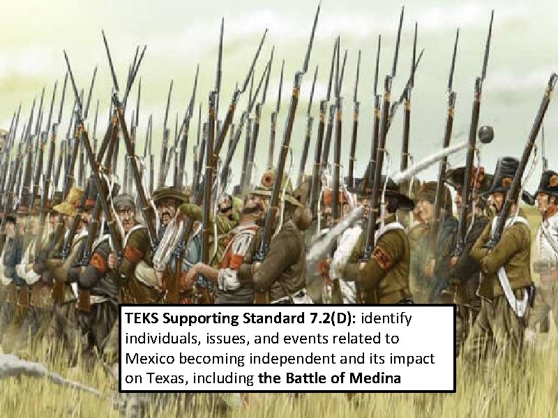 TEKS Supporting Standard 7. 2(D): identify individuals, issues, and events related to Mexico becoming