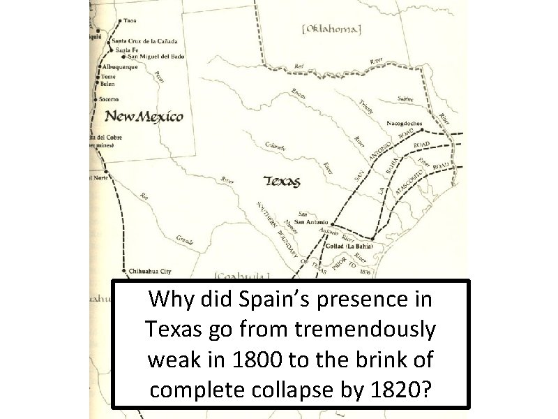 Why did Spain’s presence in Texas go from tremendously weak in 1800 to the