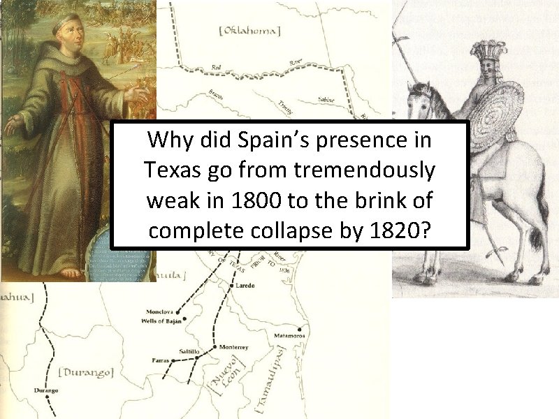 Why did Spain’s presence in Texas go from tremendously weak in 1800 to the