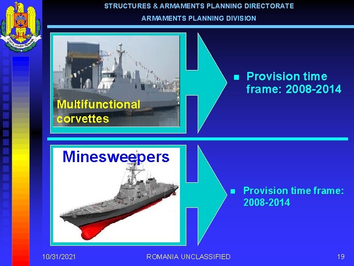 STRUCTURES & ARMAMENTS PLANNING DIRECTORATE ARMAMENTS PLANNING DIVISION n Provision time frame: 2008 -2014
