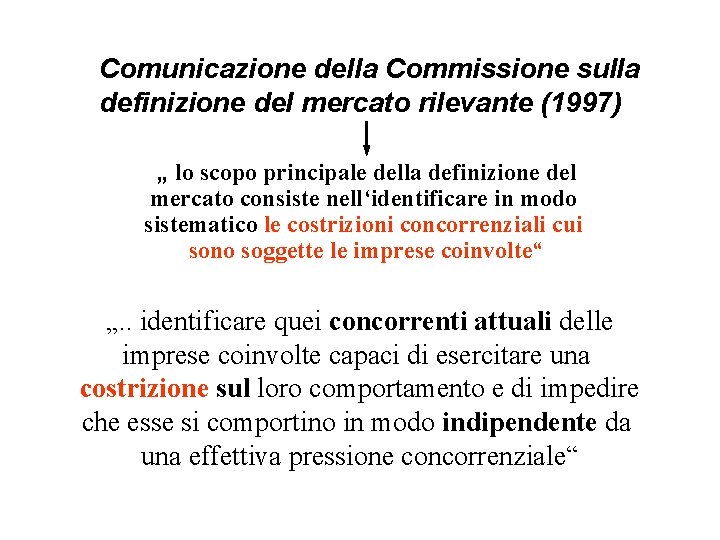 Comunicazione della Commissione sulla definizione del mercato rilevante (1997) „ lo scopo principale della