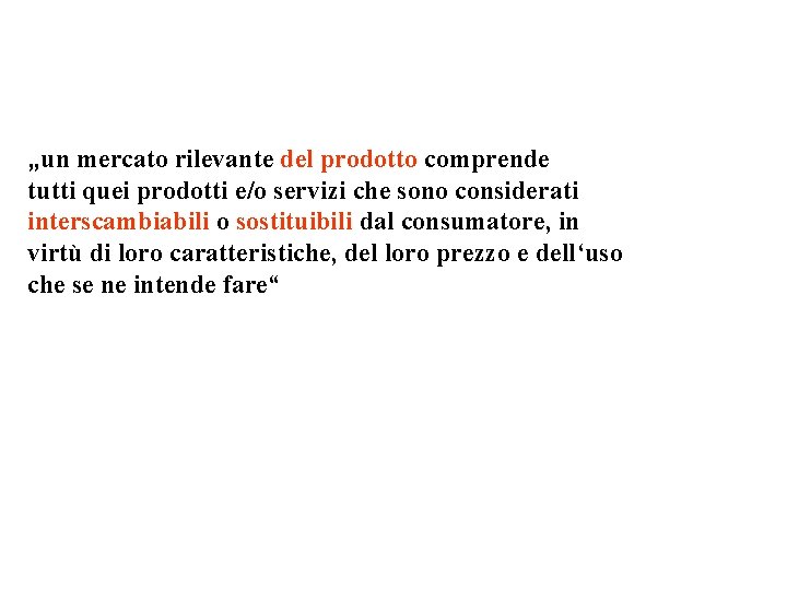 „un mercato rilevante del prodotto comprende tutti quei prodotti e/o servizi che sono considerati