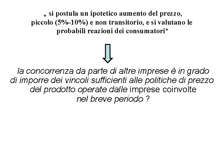 „ si postula un ipotetico aumento del prezzo, piccolo (5%-10%) e non transitorio, e