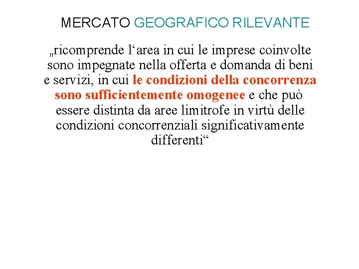 MERCATO GEOGRAFICO RILEVANTE „ricomprende l‘area in cui le imprese coinvolte sono impegnate nella offerta