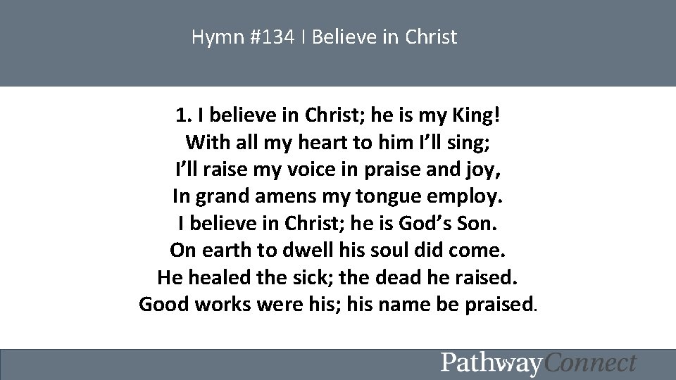 Hymn #134 I Believe in Christ 1. Savior, I believe in Christ; ofhe. My