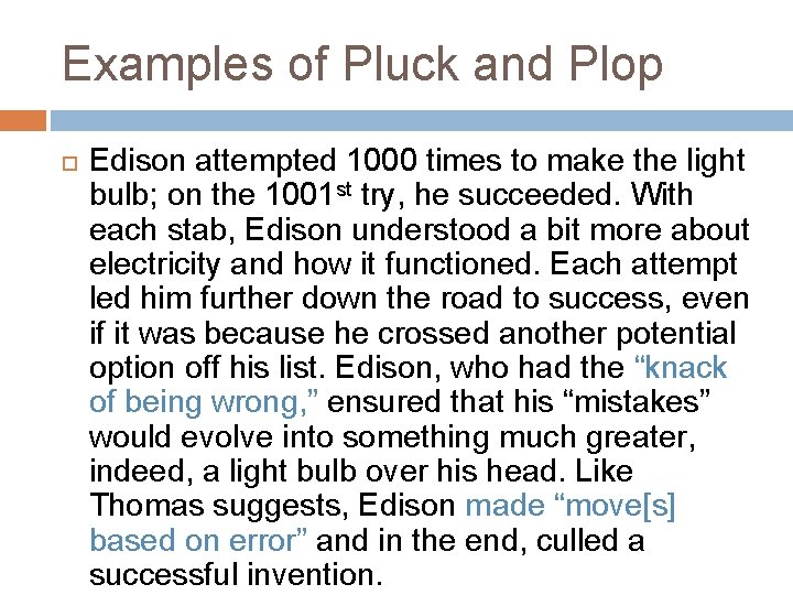 Examples of Pluck and Plop Edison attempted 1000 times to make the light bulb;