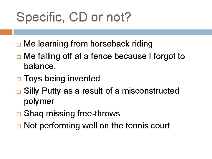 Specific, CD or not? Me learning from horseback riding Me falling off at a