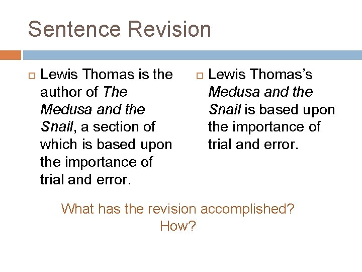 Sentence Revision Lewis Thomas is the author of The Medusa and the Snail, a